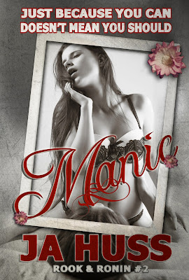 Cover reveal: Manic (Rook and Ronin #2) by J.A. Huss