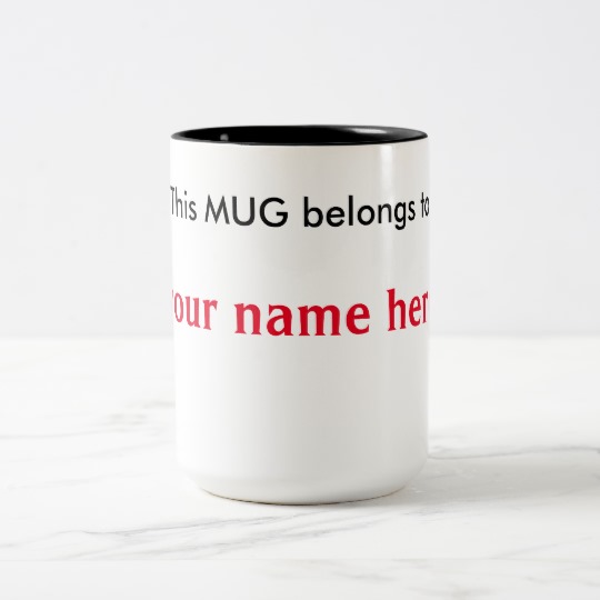 This Mug Belongs to (add name) on Coffee Mug.