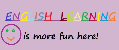 LEARNING ENGLISH IS MORE FUN HERE!