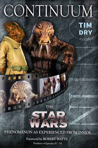 'CONTINUUM - The Star Wars Phenomenon As Experienced From The Inside' by TIM DRY'