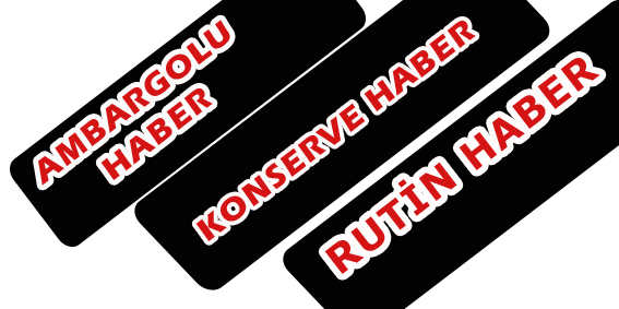 Haberci Blogu Ambargolu Haber Konserve Haber Rutin Haber