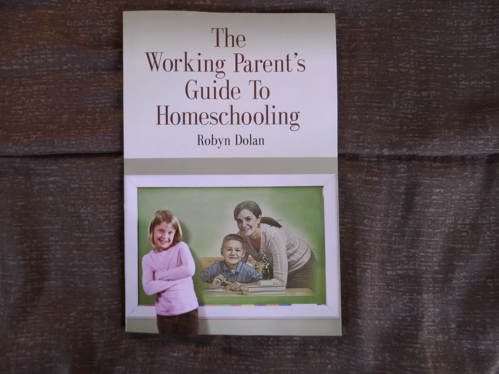 The Working Parent's Guide To Homeschooling