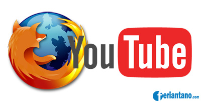 Trik Cara Download Video Youtube Dengan Mozilla Firefox - Feriantano.com