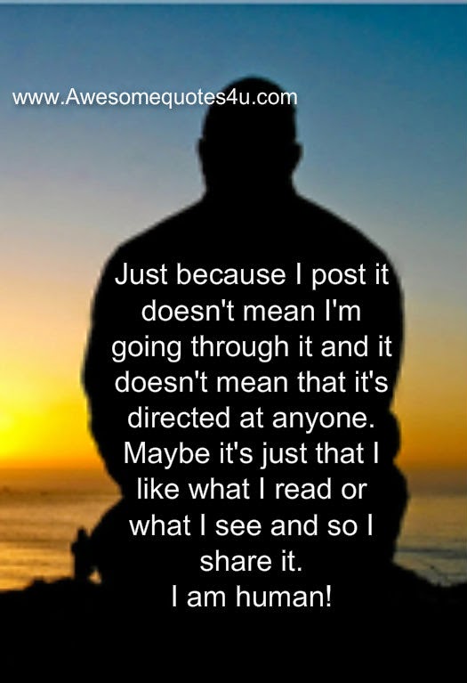 Awesome Quotes Just Because I Post, Doesn't Mean I'm Going Through It.