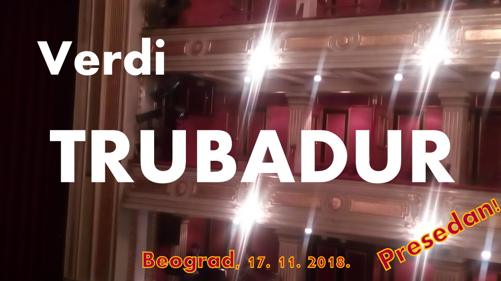 Verdi, Trubadur, Beogradska opera, Narodno pozorište, Jasmina Trumbetaš Petrović, Janko Sinadinović