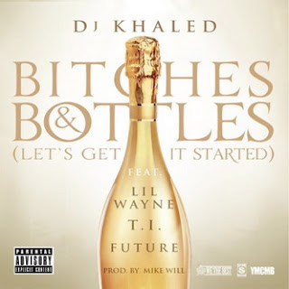 DJ Khaled - Bitches & Bottles (Let