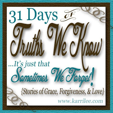 31 Days of Truths We Know...