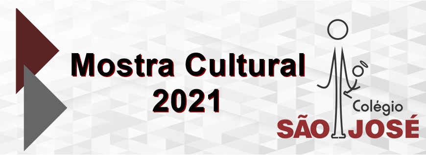 Mostra Cultural 2021 Colégio São José 