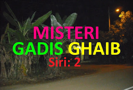 Misteri Gadis Ghaib (Siri: 2)