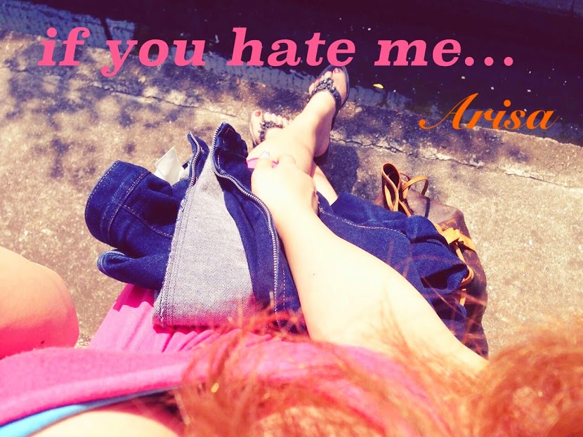 If you hate me ...