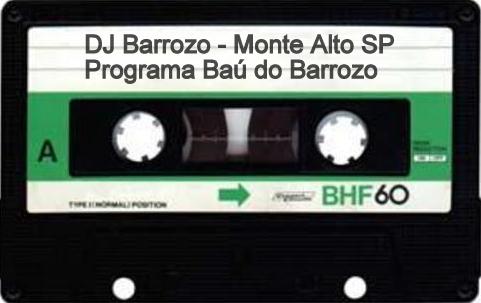 DJ Barrozo - Monte Alto SP  Programa Baú do Barrozo