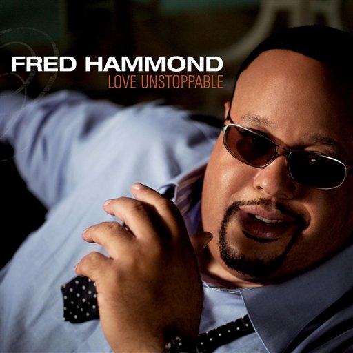 Fred Hammond Love Unstoppable | fAitH+hOpE+LoVE