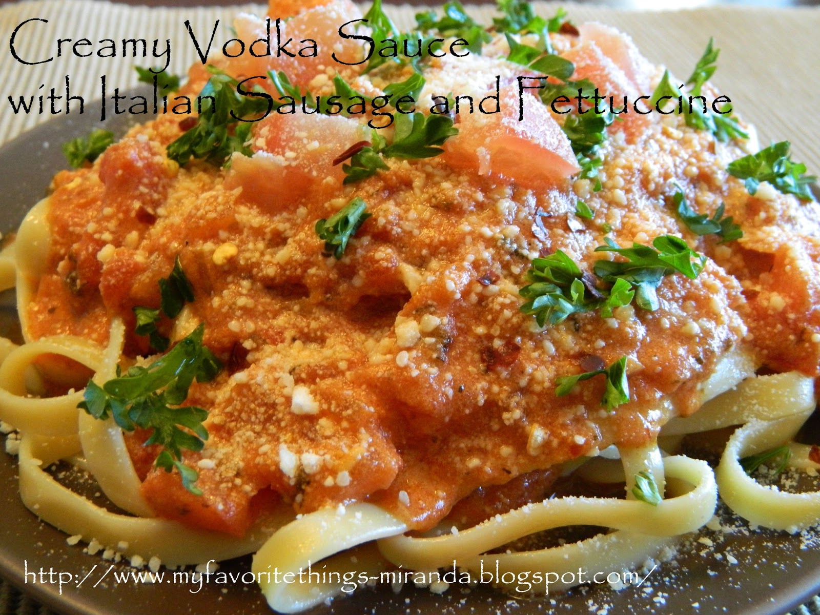 My Favorite Things Creamy Vodka Sauce with Italian Sausage and Fettuccine