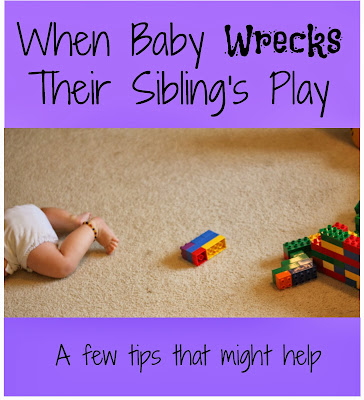 When Baby Wrecks Their Siblings Play: ideas that *might* help