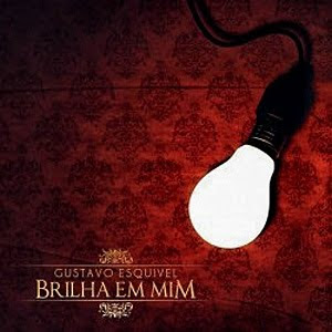 Gustavo Esquivel - Brilha em Mim