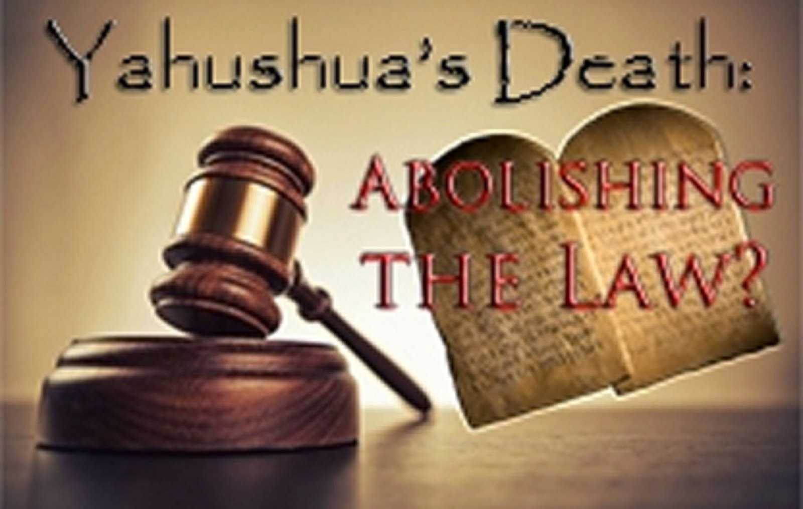 YAHUSHUA'S DEATH:  ABOLISHING THE LAW?