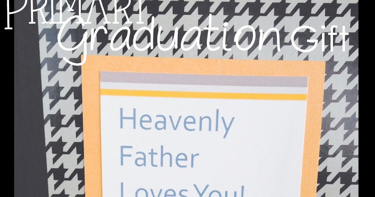 Life's Journey To Perfection LDS Primary Graduation Ideas