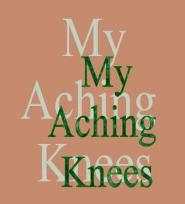 My Aching Knees