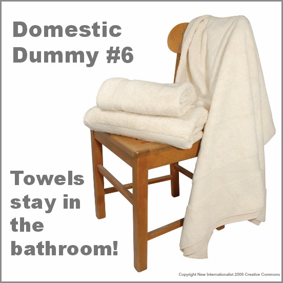 Mums make lists Towels stay in the bathroom!