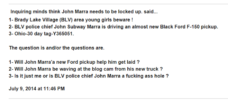 Brady Lake Village police chief John Subway Marra needs to be locked up !
