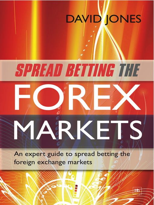 Spread Betting the Forex Markets An expert guide to spread betting the