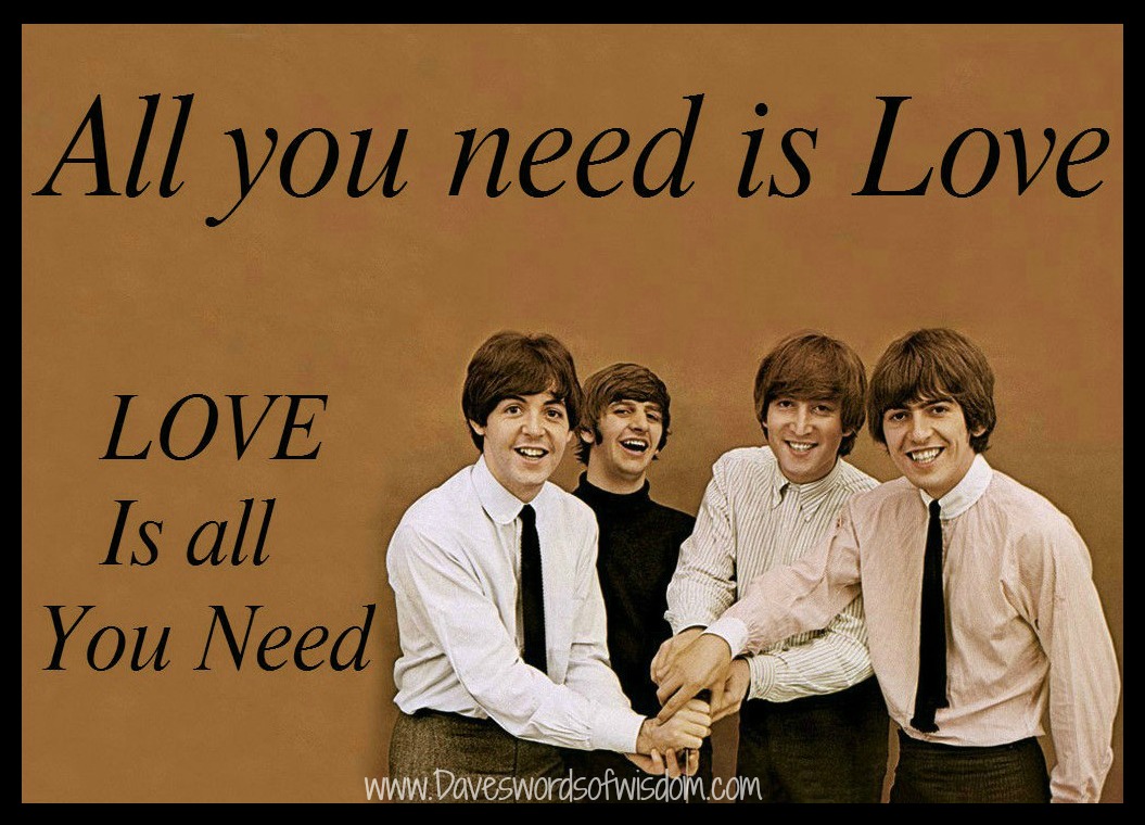 Daveswordsofwisdom.com: All You Need Is Love