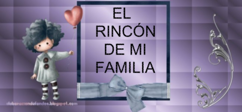 EL RINCÓN PARA MI  FAMILIA