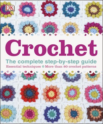 Daisys Book Journal: Crochet: The Complete Step-by-Step Guide by DK ...