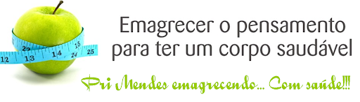 :: Pri Mendes :: Emagrecendo com saúde ::