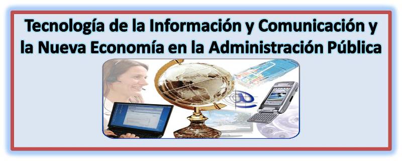 Tecnología de la Información y Comunicación y la Nueva Economía en la Administración Pública