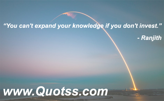 Image Quote on Quotss - You can't expand your knowledge if you don't invest. by