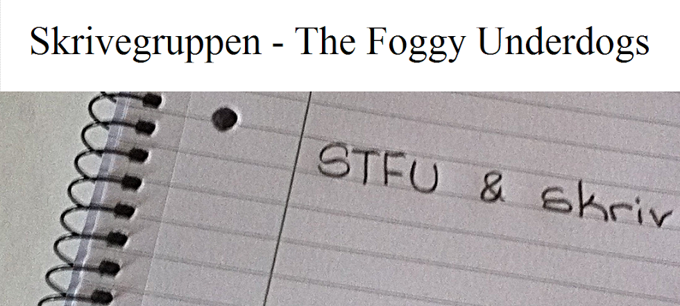 Skrivegruppen - The Foggy Underdogs
