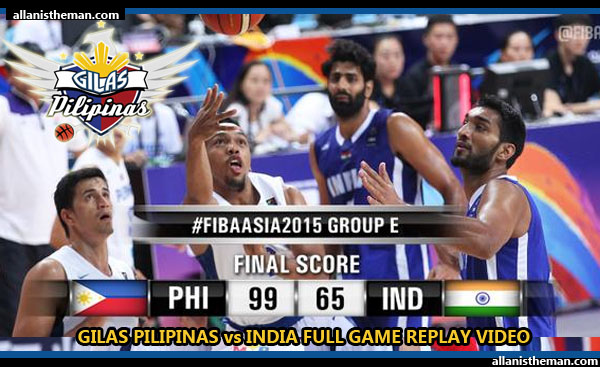 FIBA Asia 2015: Gilas Pilipinas vs India FULL GAME REPLAY VIDEO