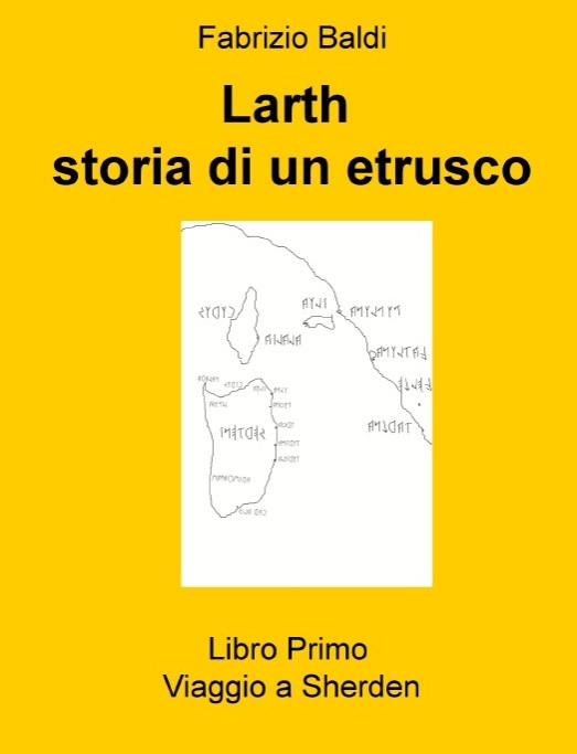 Larth - Storia di Un Etrusco - Libro Primo - Viaggio a Sherden
