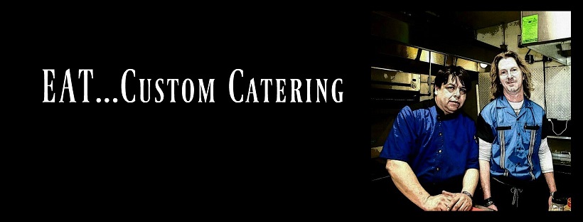 EAT...Custom Catering