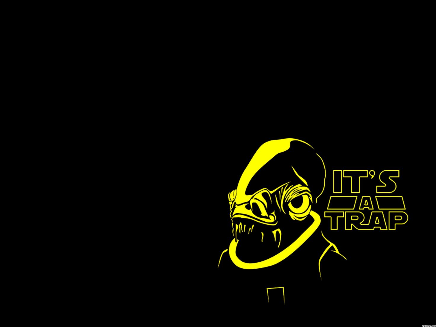 Its a Trap Star Wars Funny Wallpaper Its a Trap Star Wars Funny Wallpaper