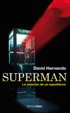 SUPERMAN: La creación de un superhéroe-David Hernando- Editorial Timun Mas