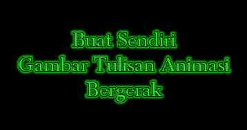 Membuat Animasi Tulisan Berjalan Online | membuat gambar tulisan animasi bergerak online game dan Membuat Animasi Tulisan Berjalan Online | membuat gambar tulisan animasi bergerak online game dan