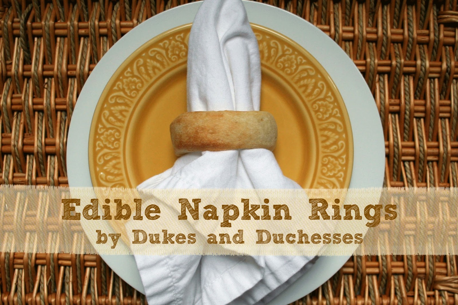 Edible Napkin Rings Dukes and Duchesses