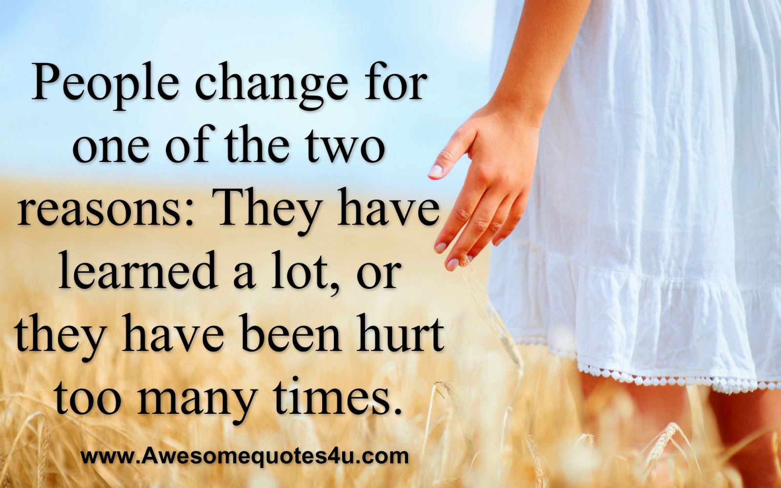 Awesome Quotes People change for one of the two reasons