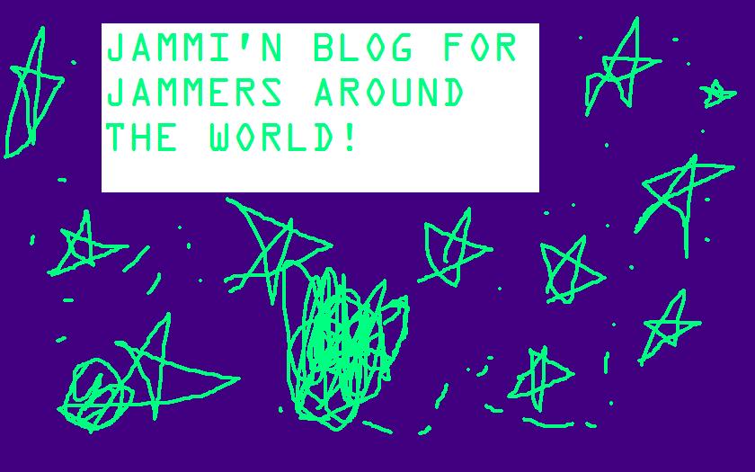 Jammin' Blog for Jammerz Around the World