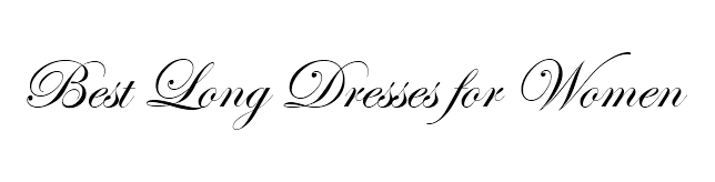 Best Long Dresses for Women