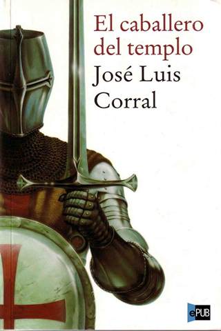 El caballero del templo – José Luis Corral 1EDUEzVAEYeceh7C19dEg7%5B1%5D