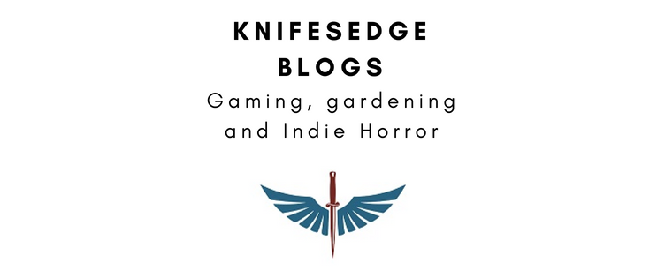 Knifesedge Blogs: Gaming, Gardening and Indie Horror!