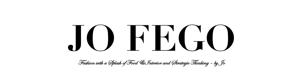 JO FEGO - Fashion with a Splash of Food, Interior and Strategic Thinking - by JO