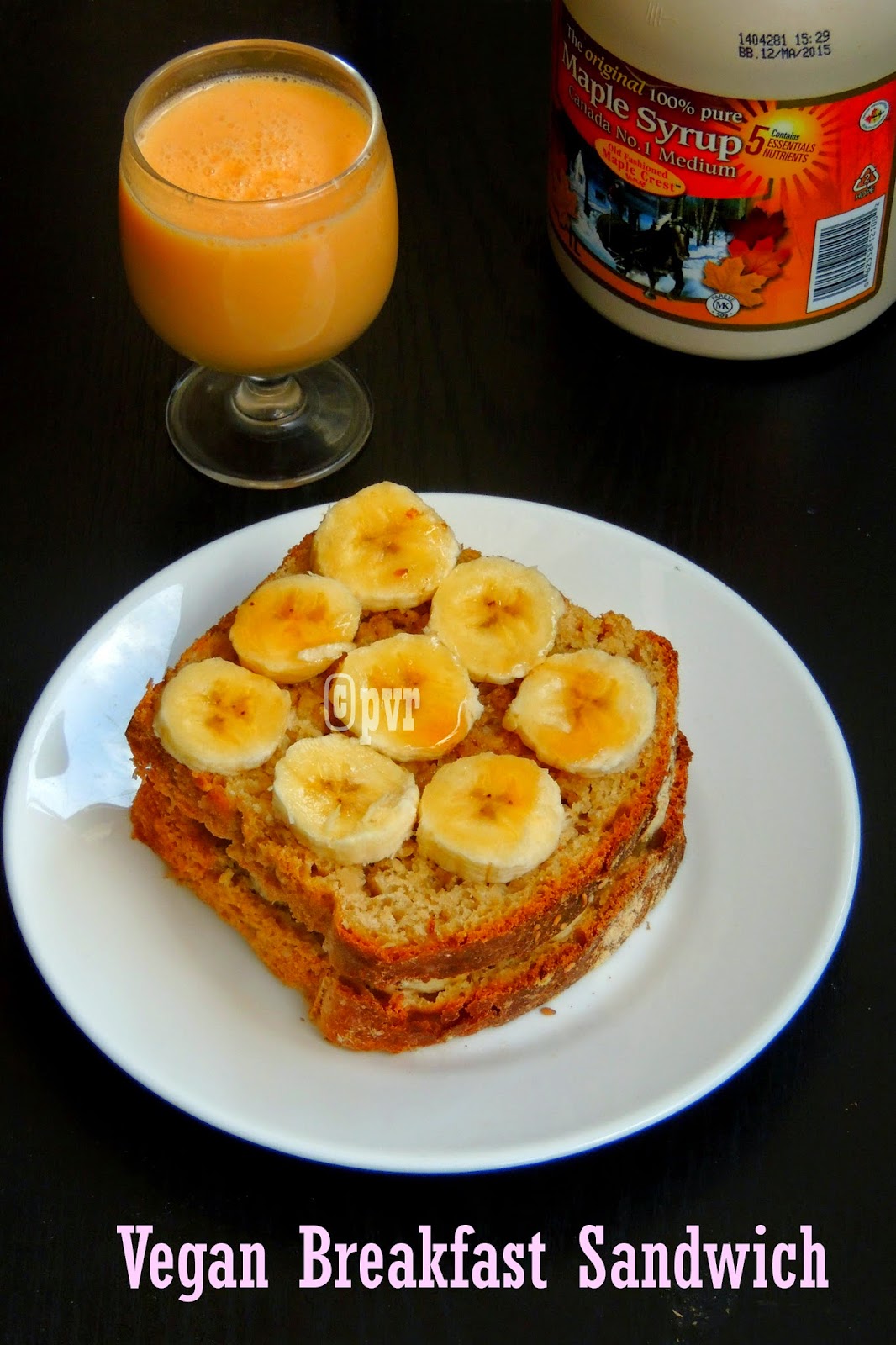 Priya's Versatile Recipes Banana & Maple Syrup Sandwich/Vegan Banana