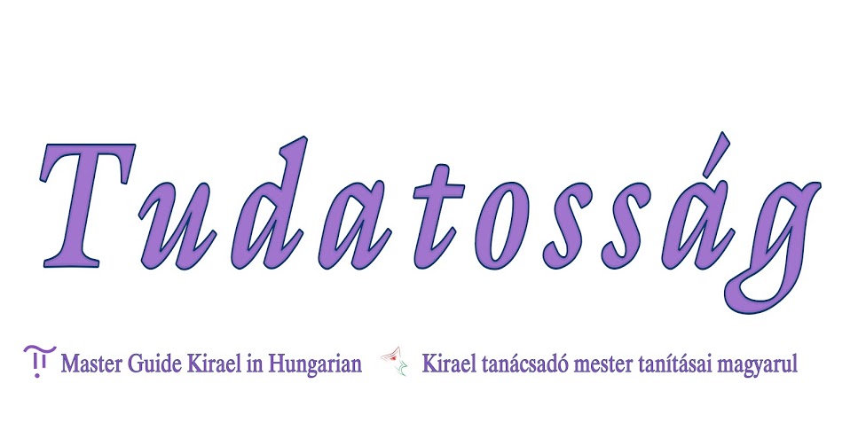 Tudatosság - Kirael mester tanításai