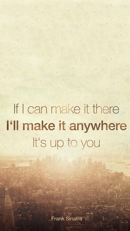 Make It Anywhere Inspirational Frank Sinatra City  Galaxy Note HD Wallpaper