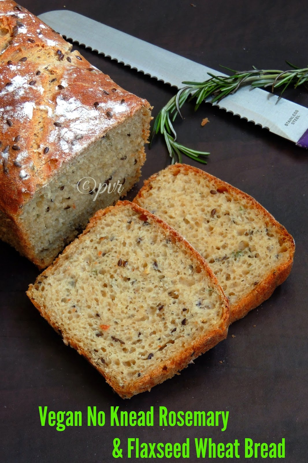 Priya's Versatile Recipes Vegan No Knead Rosemary & Flaxseed Whole