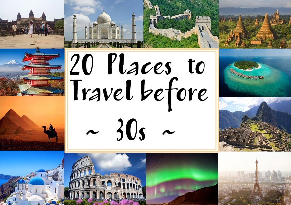 20 Places to Travel Before 30s